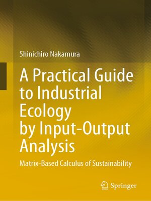 cover image of A Practical Guide to Industrial Ecology by Input-Output Analysis